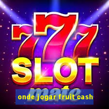 onde jogar fruit cash